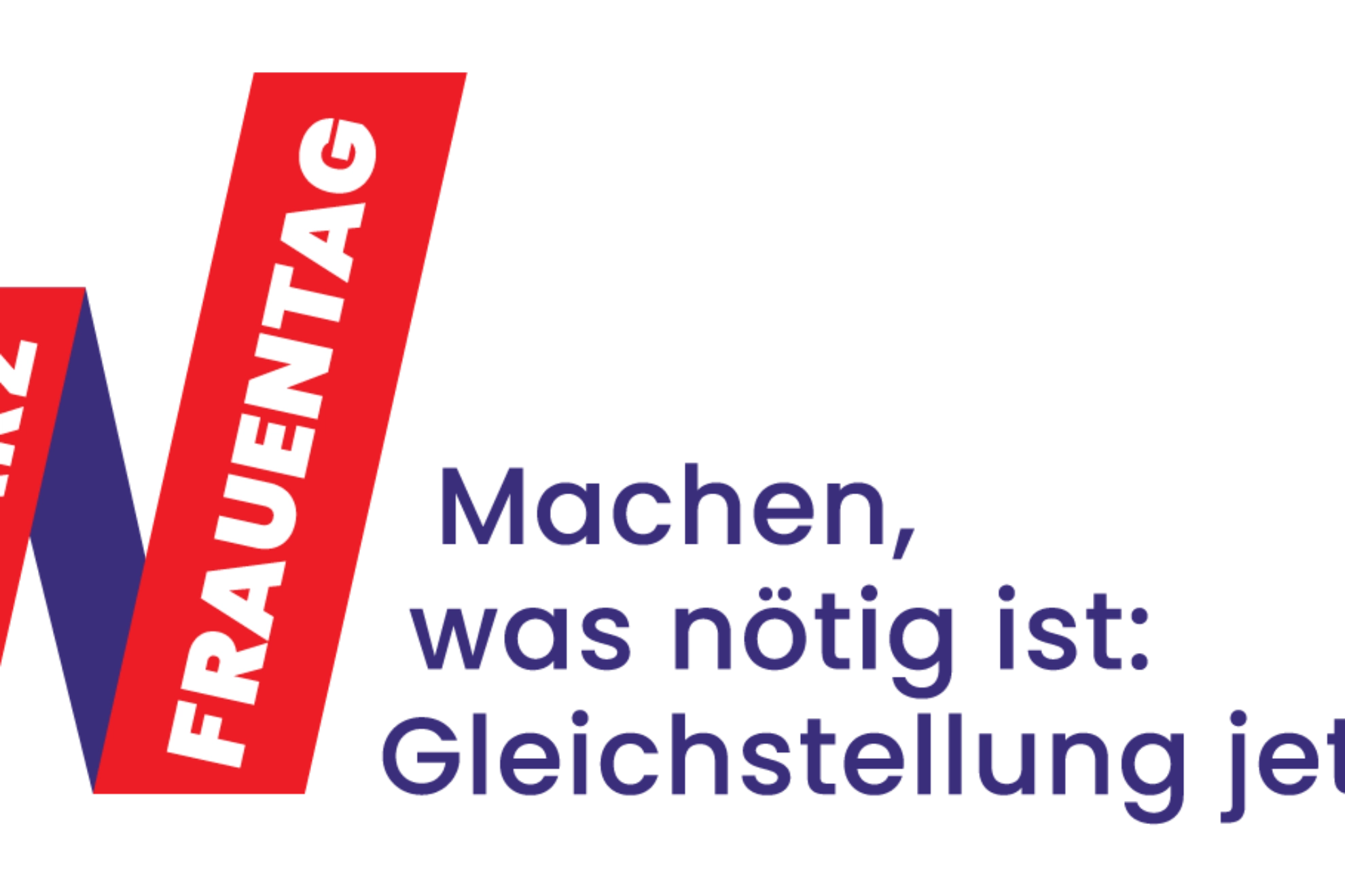 Frauentag - Machen, was nötig ist: Gleichstellung jetzt!